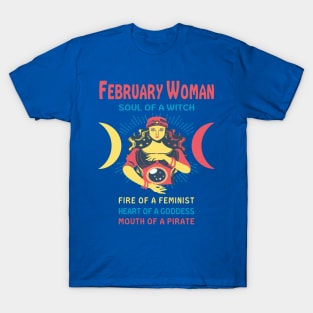 FEBRUARY WOMAN THE SOUL OF A WITCH FEBRUARY BIRTHDAY GIRL SHIRT T-Shirt